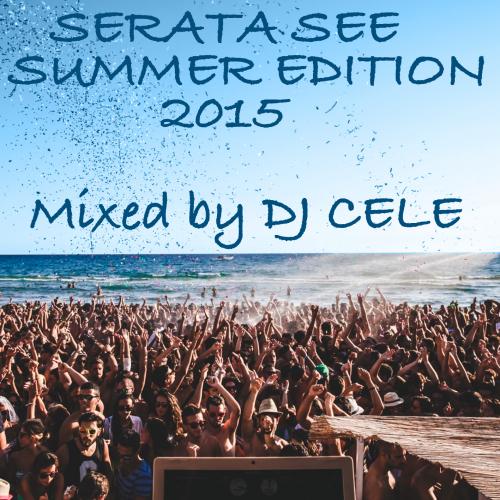 SERATA SEE SUMMER EDITION 2015 - Mixed By DJ CELE!