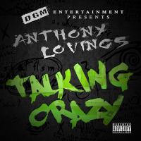 Anthony Lovings &quot;Talking Crazy&quot;