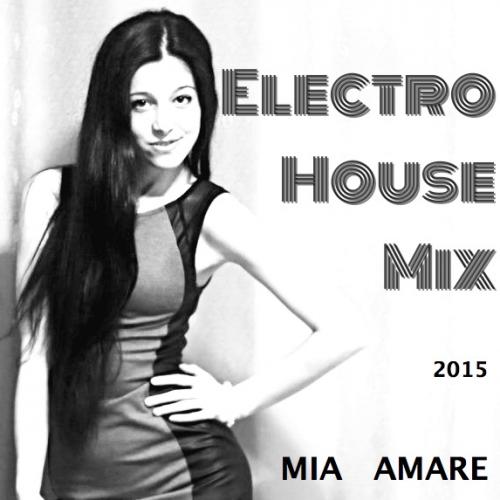 Mia Amare Elektro House Mix 2015 Vol 1