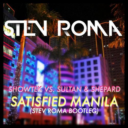Showtek Vs. Sultan &amp; Shepard - Satisfied Manila (Stev Roma Bootleg)
