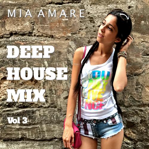 Mia Amare Deep House Mix 2015 Vol 3