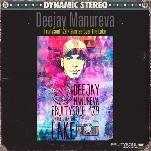 Dj Manureva - Fruitysoul 129 - Sunrise Over The Lake