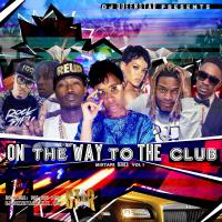 On The Way To The Club Mixtape R&amp;B Hip Hop Reggae