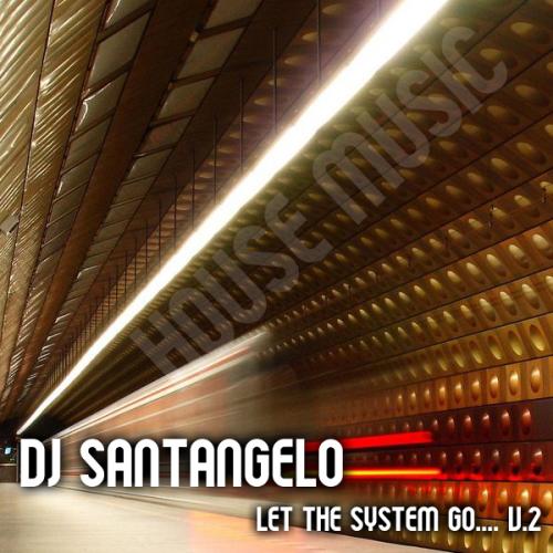 DJ SANTANGELO - LET THE SYSTEM GO V.2