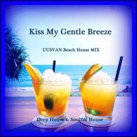 UUSVAN - Kiss My Gentle Breeze (Beach House)