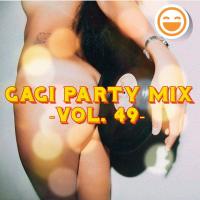 GaGi Party Mix...VOL.49