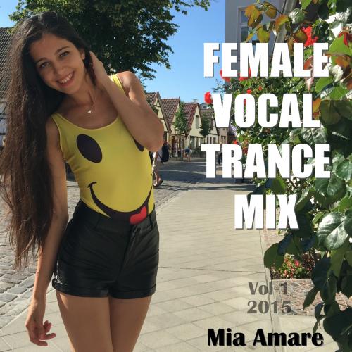 Mia Amare Female Vocal Trance Mix Vol 1 2015