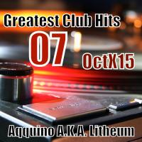 Aqquino A.K.A. Litheum @ Greatest Club Hits Radio Mix Vol. 7