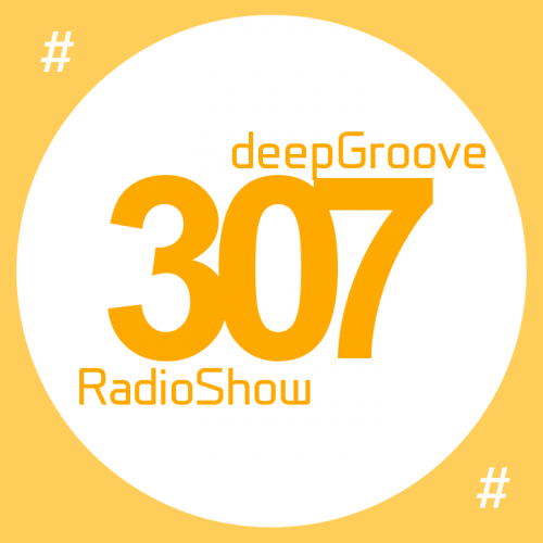 deepGroove Show 307