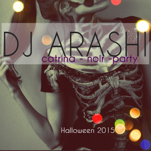 DJ ARASHI- CATRINA - NOIR - PARTY HALLOWEEN PARTY