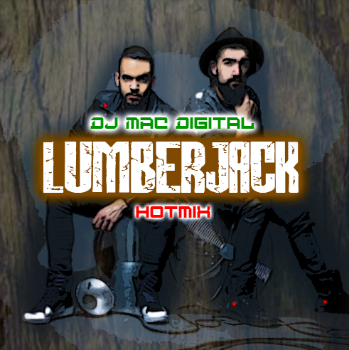 The Lumber Jack Hotmix by Dj Mac Digital