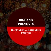 Bigbang Presents Happiness Vs Darkness Part 16 (24-10-2015)