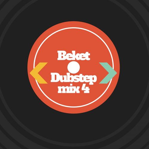 Beket - Dubstep Mix 4