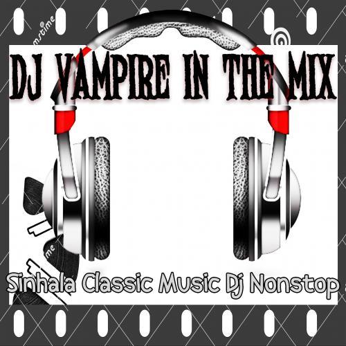 Sinhala Classic Music Dj Nonstop-Dj VamPire On Resident Dj