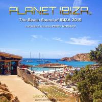 Planet Ibiza - The Beach Sound of IBIZA 2015 compiled &amp; mixed by Pedro Mercado