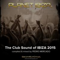 PLANET IBIZA - The Club Sound of Ibiza 2015 compiled &amp; mixed by Pedro Mercado