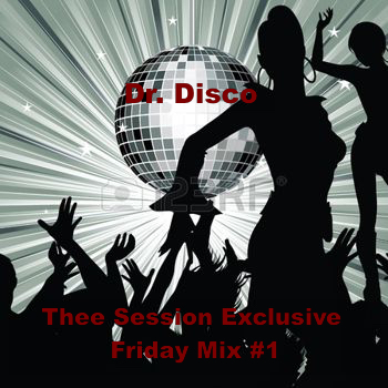 Dr Disco - The Session Exclusive Friday Mix #1