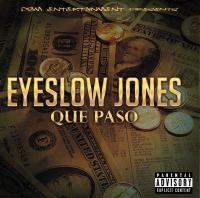 Eyeslow Jones &quot;QUE PASO&quot;