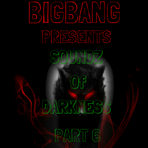 Bigbang Presents Soundz Of Darkness Part 6 (07-11-2015)