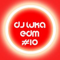 Dj LuKa EDM #10