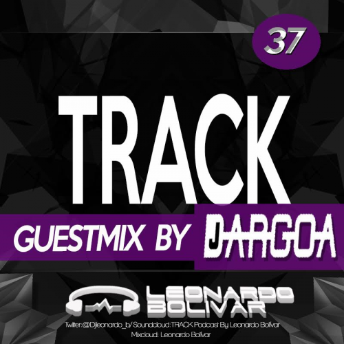 Dj LEONARDO BOLÍVAR - TRACK N° 037 (Special Guestmix By DARGOA)