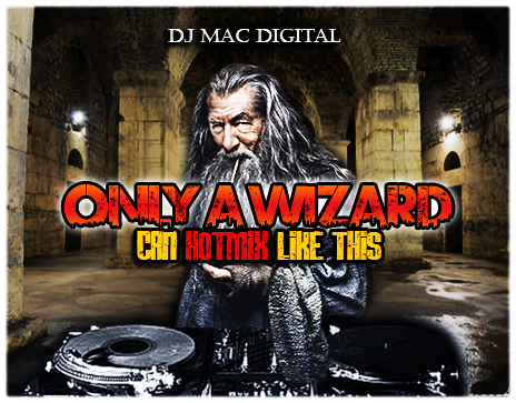 Only A Wizard Can Hotmix Like This by (Dj MAc Digital)