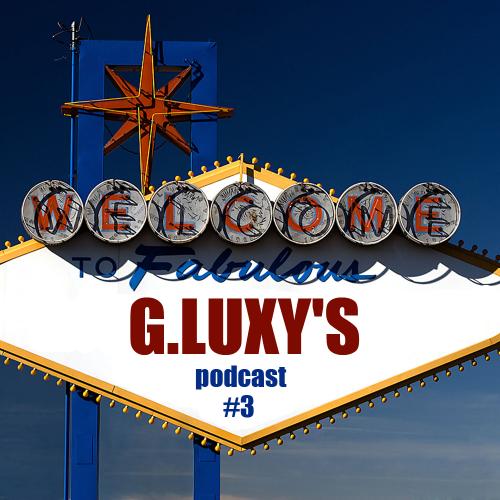 G.Luxy ::: House &amp; Deep House podcast #3