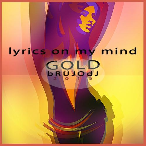 bRUJOdJ - Lyrics On My Mind Gold (2015)