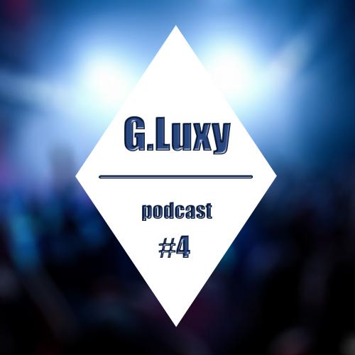 G.Luxy :::podcast #4 ::: Deep House Session