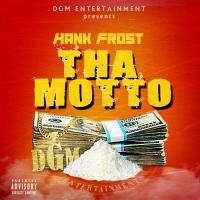 Hank Frost &quot;Tha Motto&quot;