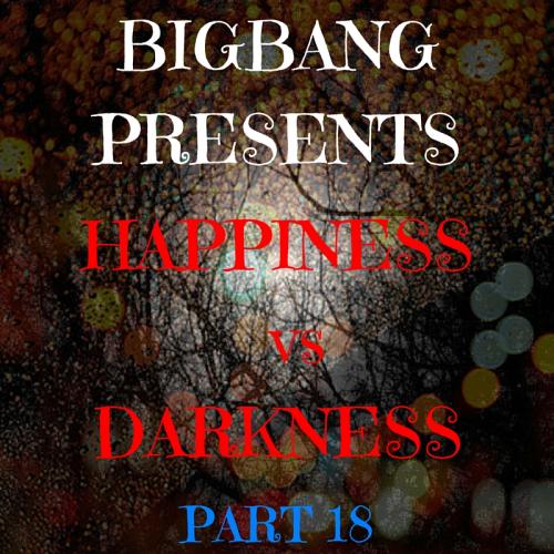 Bigbang Presents Happiness Vs Darkness Part 18 (13-12-2015)