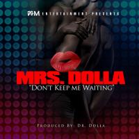 Mrs. Dolla &quot;Don&#039;t Keep Me Waiting&quot;
