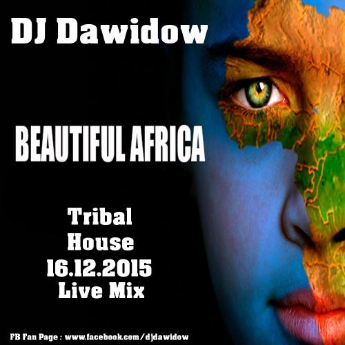 DJ Dawidow - Beautiful Africa (Tribal House@16.12.2015@Live Mix)