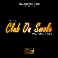 Lil Skip &quot;Club On Swole&quot; REMIX ft Mike Jones + Jdud