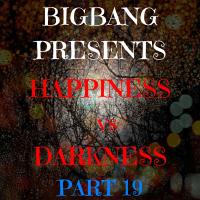 Bigbang Presents Happiness Vs Darkness Part 19 (22-12-2015)
