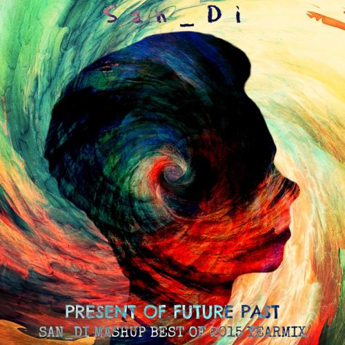 Present of Future Past # San_Di Mashup Best of 2015 YearMix