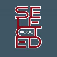 Selected - Episode #006