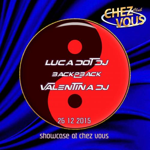 Luca dot Dj B2B Valentina Dj - Showcase at Chez Vous 26 12 2015