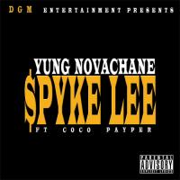 Yung Novachane &quot;$pyke Lee&quot; ft CoCo Payper