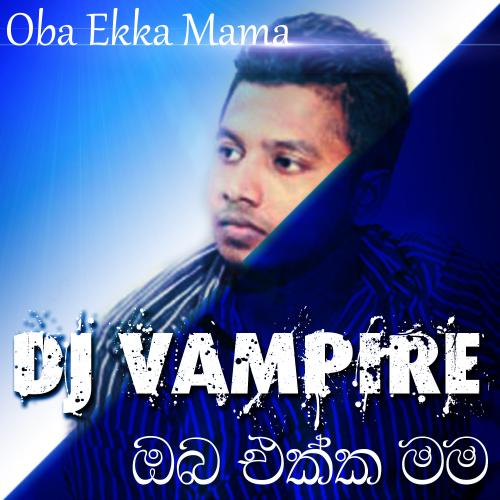 Oba Ekka Mama Remix - Dj VamPire