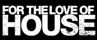 For the Love of House