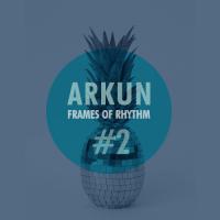 Arkun - Frames Of Rhythm #2