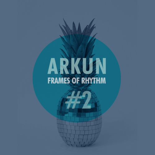 Arkun - Frames Of Rhythm #2