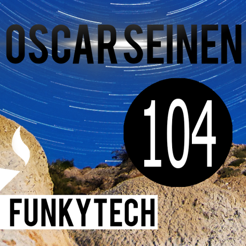 Oscar Seinen - FunkyTech E104 (January 2016 - BPM Episode)
