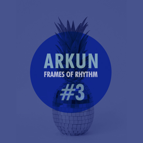 Arkun - Frames of Rhythm #3