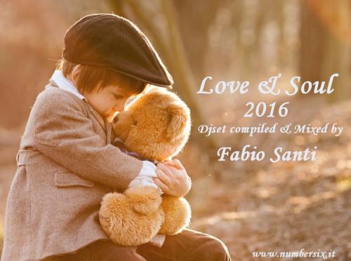 LOVE &amp; SOUL 2016 - Fabio Santi Dj
