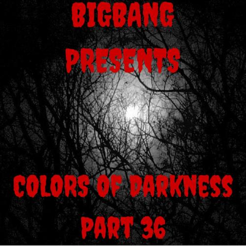 Bigbang Presents Colors Of Darkness Part 36 (31-01-2016)