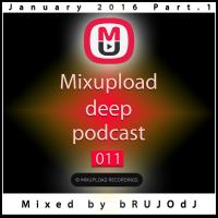 bRUJOdJ - Mixupload Deep Podcast #11 (January 2016 Part.1)