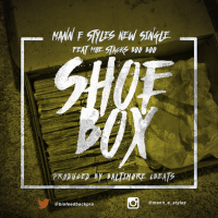Mann E. Styles &quot;Shoe Box&quot; ft Boo Boo &amp; Moe Stacks
