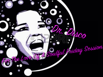 Dr. disco - For The Love Of A Soulful friday Session